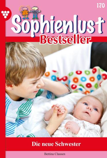 Die neue Schwester - Sophienlust Bestseller 170 – Familienroman - cover