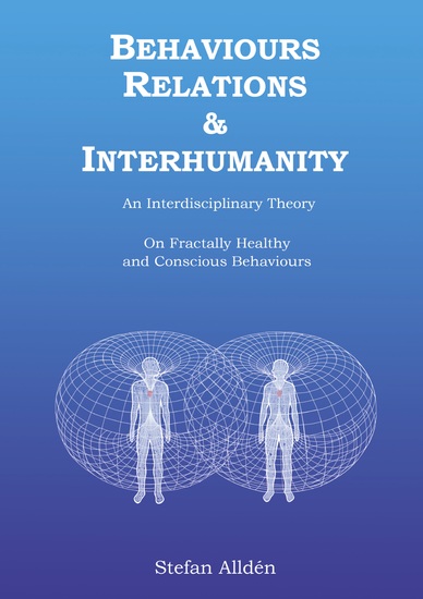 Behaviours Relations and Interhumanity - An Interdisciplinary Theory on Fractally Healthy and Conscious Behaviours - cover