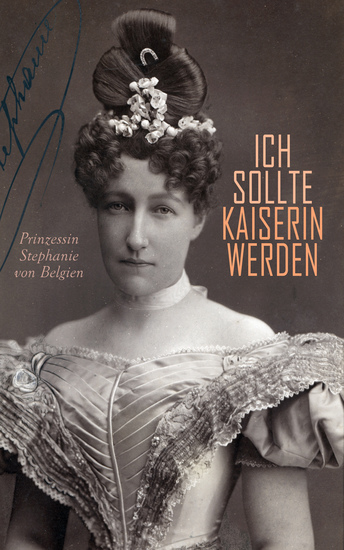Ich sollte Kaiserin werden - Lebenserinnerungen der letzten Kronprinzessin von Österreich-Ungarn - cover