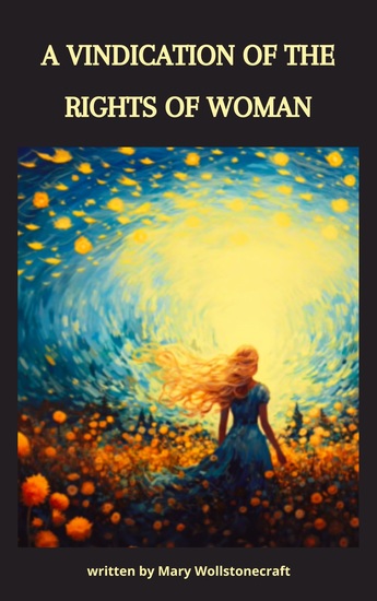 A Vindication of the Rights of Woman - The Revolutionary Call for Equality - cover