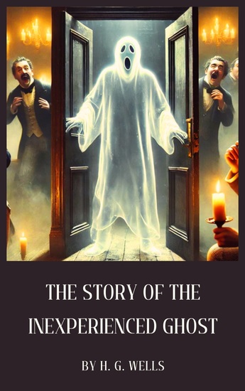 The Story of the Inexperienced Ghost - A Witty Supernatural Tale - cover