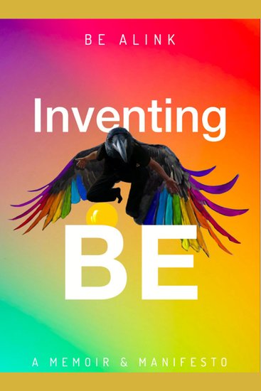 Inventing BE - a memoir manifesto - cover