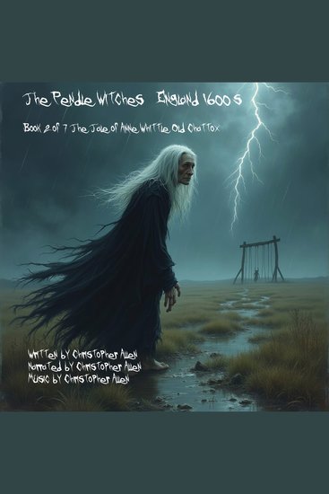 Pendle Witches The - England 1600's - Book 2 of 7 - The tale of Anne Whittle (Old Chattox) - cover