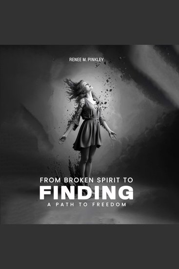 From Broken Spirit to Finding a Path to Freedom - cover