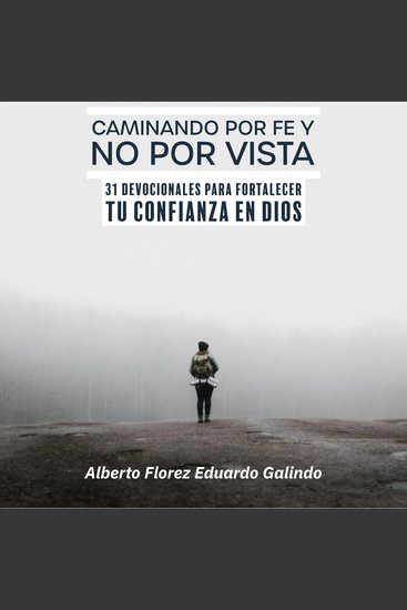 Caminando por Fe y No por Vista - 31 Devocionales para Fortalecer tu Confianza en Dios - cover