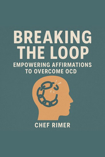 Breaking the Loop: Empowering Affirmations to Overcome OCD - cover