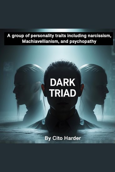 Dark Triad - A Group of Personality Traits including Narcissism Machiavellianism and Psychopathy - cover