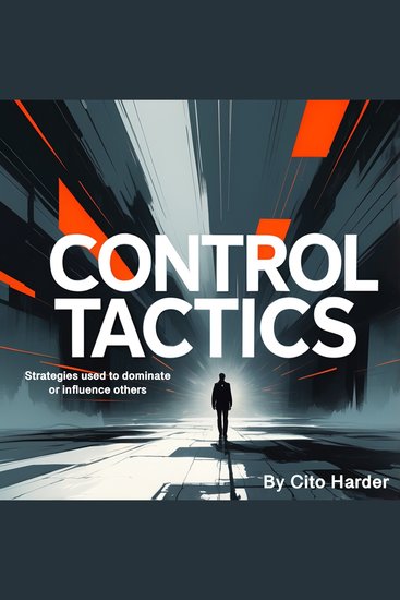 Control Tactics - Strategies Used to Dominate or Influence Others - cover