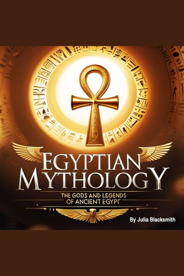 Egyptian Mythology - The Gods and Legends of Ancient Egypt - cover