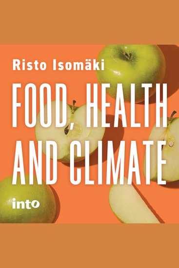 Food Health and Climate - Why It Is Absolutely Necessary to Reduce Our Consumption of Meat And Other Animal Products - cover