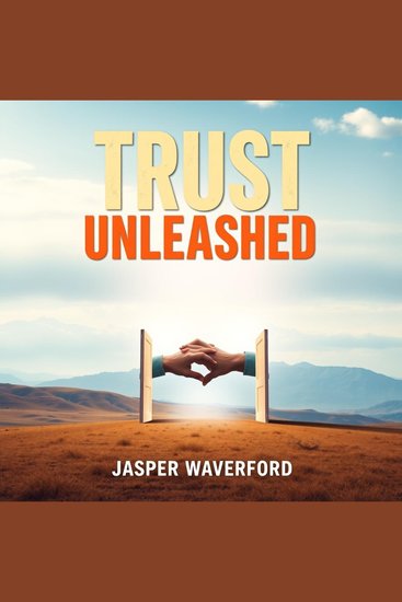 Trust Unleashed: Transform Your Connections - "Elevate your connections! Unlock dynamic audio lessons designed for impactful relationships through Trust Unleashed" - cover
