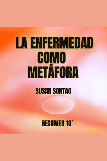 LA ENFERMEDAD COMO METÁFORA - Uso de las metáforas aplicadas a la enfermedad - cover