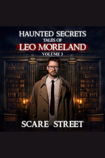 Short Horror Stories Collection: Haunted Secrets: Tales of Leo Moreland Vol 3 - cover