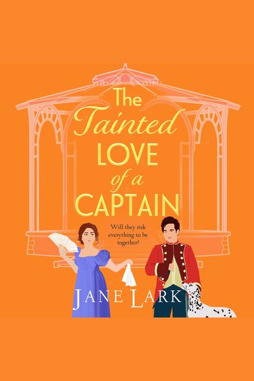 The Tainted Love of a Captain - A passionate steamy Regency romance from Jane Lark - cover