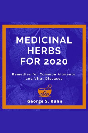Medicinal Herbs for 2020 - Remedies for common Ailments and Viral Diseases - cover