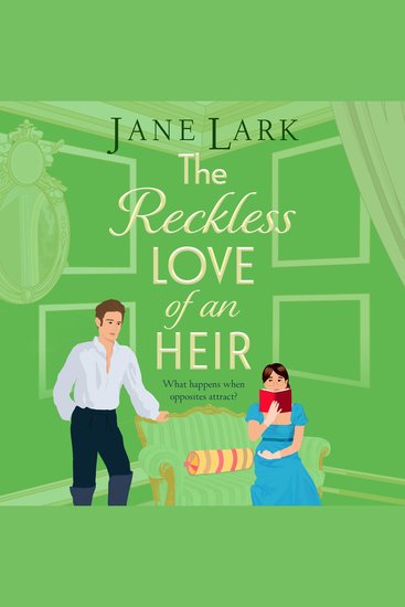 The Reckless Love of an Heir - A sizzling Regency romance full of wit and yearning from Jane Lark - cover