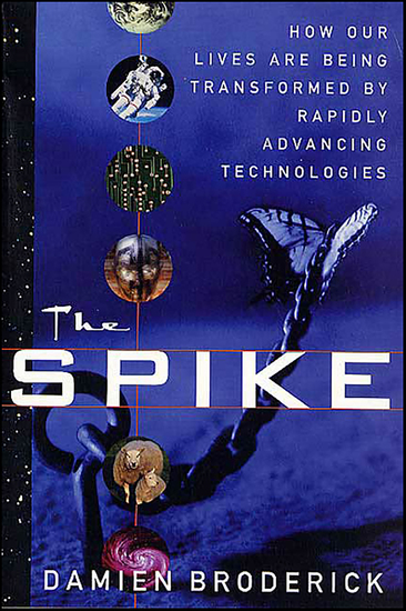 The Spike - How Our Lives Are Being Transformed by Rapidly Advancing Technologies - cover