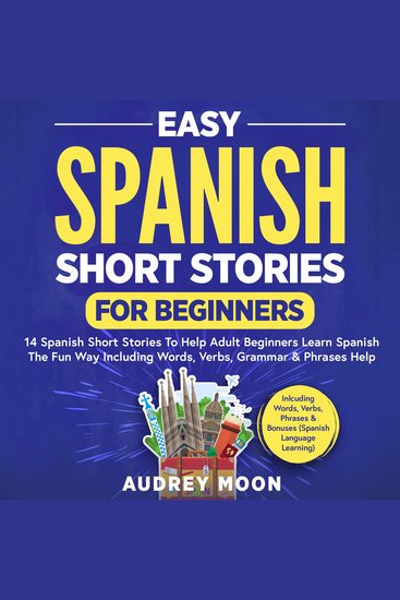 Easy Spanish Short Stories for Beginners - 14 Spanish Short Stories To Help Adult Beginners Learn Spanish The Fun Way Including Words Verbs Grammar & Phrases Help - cover