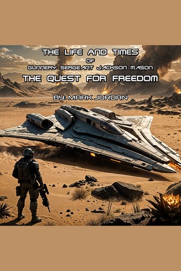 The Life And Times Of Gunnery Sergeant Jackson Mason - The Quest For Freedom - cover