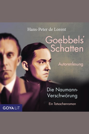 Goebbels' Schatten Die Naumann-Verschwörung Ein Tatsachenroman - cover