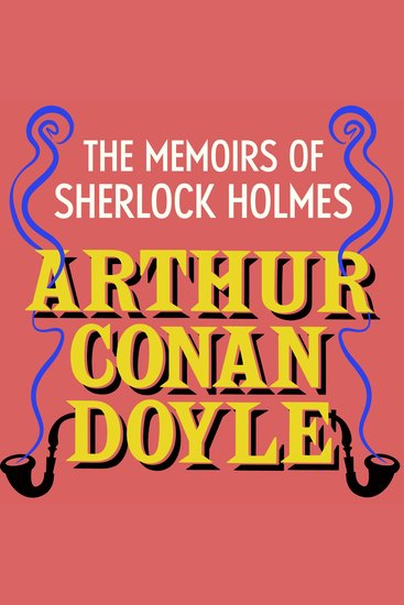The Memoirs of Sherlock Holmes - Sherlock Holmes: Book #6 - cover