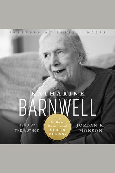 Katharine Barnwell - How One Woman Revolutionized Modern Missions - cover