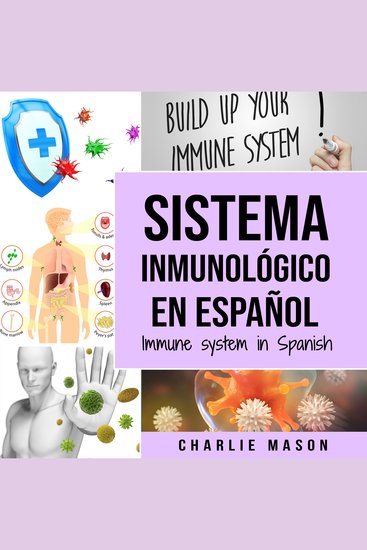 Sistema Inmunológico En Español Immune System In Spanish - Aumenta el sistema inmunológico cura tu intestino y limpia tu cuerpo de forma natural (Spanish Edition) - cover