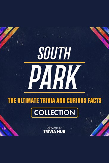 South Park - The Ultimate Trivia And Curious Facts Collection - cover