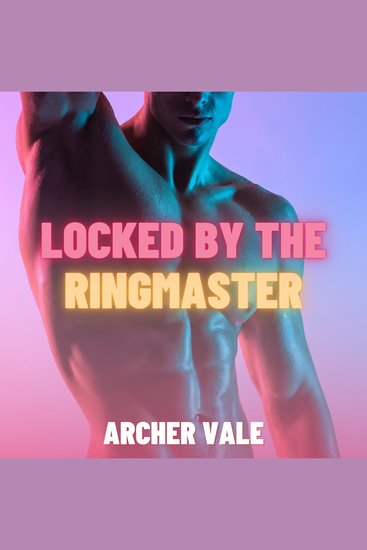 Locked by the Ringmaster (Gay Chastity Erotica) - cover