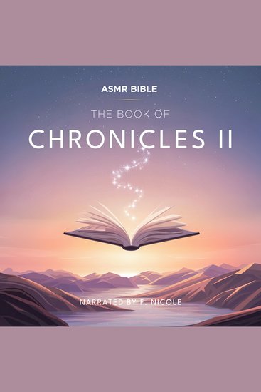 The Book of Chronicles 2 – ASMR - The Sacred Scripture in a Soothing Voice – For Sleep and Meditation - cover
