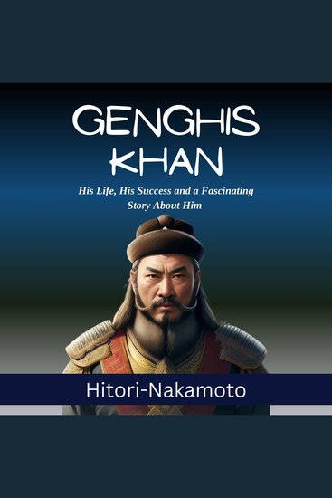 Genghis Khan by Hitori-Nakamoto - His Life His Success and a Fascinating Story About Him - cover