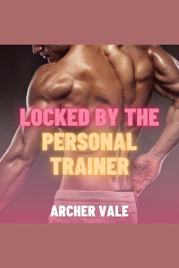 Locked by the Personal Trainer (Gay Hierarchy Erotica) - cover