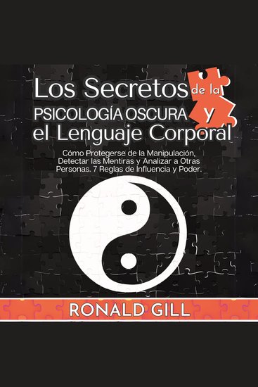 Los Secretos De La Psicología Oscura Y El Lenguaje Corporal - Cómo Protegerse De La Manipulación Detectar Mentiras Y Analizar A Otras Personas 7 Reglas De Influencia Y Poder (Spanish Edition) - cover