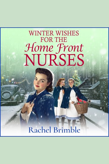 Winter Wishes for the Home Front Nurses - A BRAND NEW emotional heartfelt saga series from Rachel Brimble - cover
