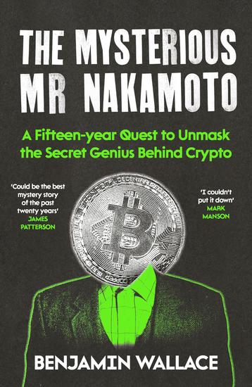 The Mysterious Mr Nakamoto - Can you uncover the real identity of the HIDDEN creator of BITCOIN? - cover