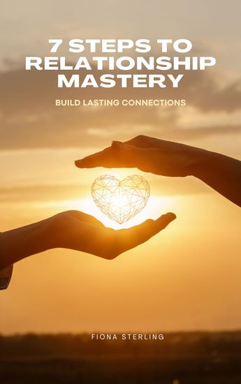7 Steps to Relationship Mastery - Build Lasting Connections - cover