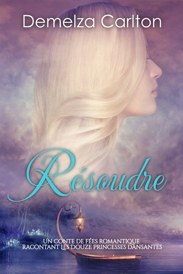 Résoudre - Un Conte de Fées Romantique Racontant Les Douze Princesses Dansantes - cover