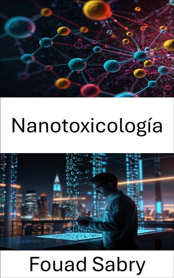 Nanotoxicología - Comprensión de los riesgos para la salud en las aplicaciones de la nanotecnología - cover