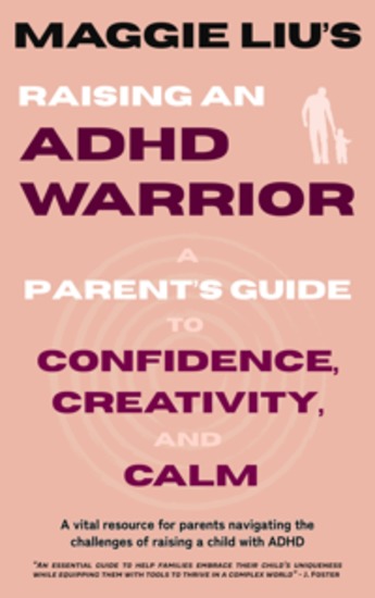 Raising an ADHD Warrior - A Parent’s Guide to Confidence Creativity and Calm - cover