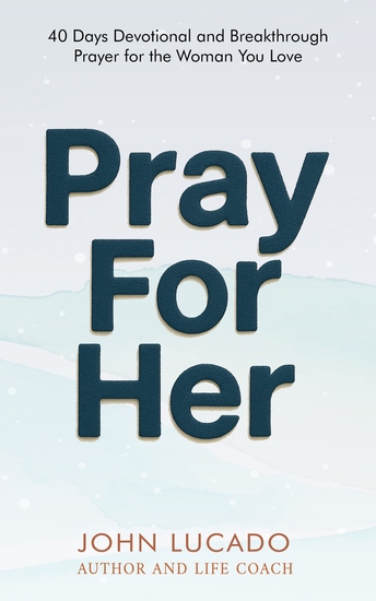 Pray For Her - 40 Days Devotional and Breakthrough Prayers for the Woman You Love - cover