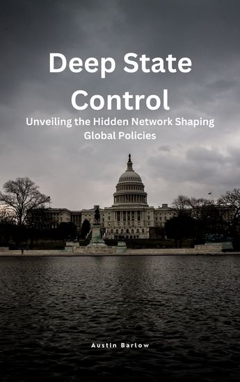 Deep State Control - Unveiling the Hidden Network Shaping Global Policies - cover