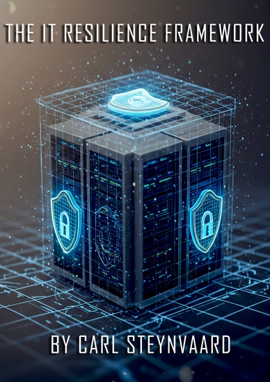 The IT Resilience Framework - A Strategic Guide to IT Stability and Organizational Resilience - cover