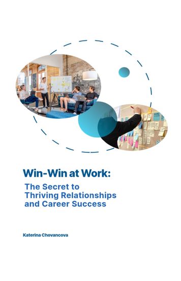 Win-Win at Work - The Secret to Thriving Relationships and Career Successs - cover