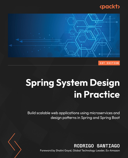 Spring System Design in Practice - Build scalable web applications using microservices and design patterns in Spring and Spring Boot - cover
