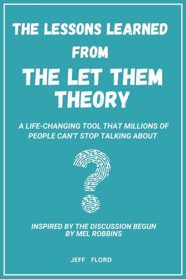 The Lessons Learned From The Let Them Theory - A Life-Changing Tool That Millions of People Can't Stop Talking About– Inspired by the Discussion Begun by Mel Robbins - cover