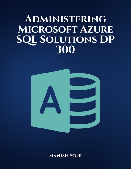Administering Microsoft Azure SQL Solutions DP 300 - cover