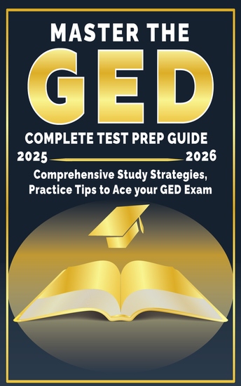 Master the GED - Comprehensive Study Strategies Expert Tips and Full-Length Practice Tests to Ace the GED Exam 2025 - cover