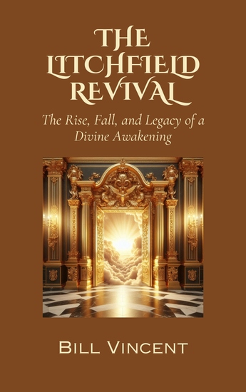 The Litchfield Revival - The Rise Fall and Legacy of a Divine Awakening - cover