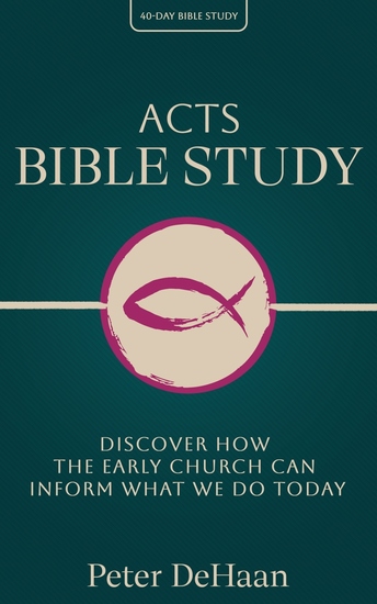 Acts Bible Study - Discover How the Early Church Can Inform What We Do Today - cover