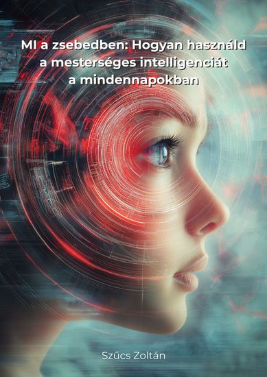 MI a zsebedben - Hogyan használd a mesterséges intelligenciát a mindennapokban - cover